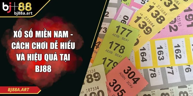 Xổ Số Miền Nam - Cách Chơi Dễ Hiểu Và Hiệu Quả Tại BJ88